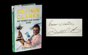 Signed First Edition of Darren Clarke My Ryder Cup Story 2006 'Heroes All'.