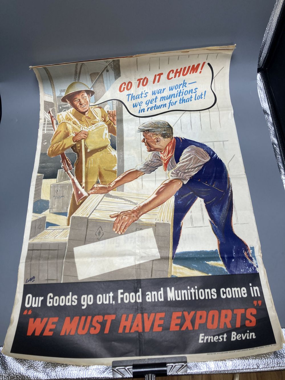 Three original WWII posters, 'Go To It Chaps', 'We Are on War Work' and 'We Must Have Exports'