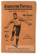 Cameron (John). Association Football and How to Play It, published by Health & Strength Ltd, 1908,