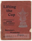 '1912 Lifting the Cup’ -  Barnsley’s History printed and published by J. Lodge & Sons Ltd., New