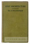 Alister Mackenzie’s ‘Golf Architecture: Economy in Course Construction and Green Keeping, plates and