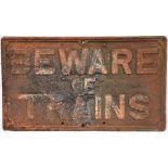 GWR Cast iron sign. BEWARE OF TRAINS. Un restored condition. Measures 33.25 in x 19.25 in.