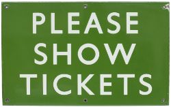 BR(S) enamel railway sign PLEASE SHOW TICKETS measuring 16in x 10in. In excellent condition with one
