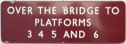 BR(M) FF enamel railway sign OVER THE BRIDGE TO PLATFORMS 3 4 5 AND 6. In very good condition with