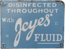 Advertising enamel sign DISINFECTED THROUGHOUT WITH JEYES FLUID. In very good condition with minor