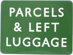 BR(S) FF enamel station sign PARCELS & LEFT LUGGAGE. In excellent condition measures 24in x 18in.