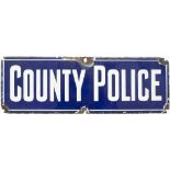 Enamel sign COUNTY POLICE. In good condition with some edge chipping and loss to the corners.