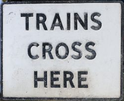 Cast Aluminium Road Sign TRAINS CROSS HERE, probably from an ungated level crossing . Original