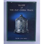 Silver of the Old China Trade Single Volume, Reference Book, Neville John Irons.