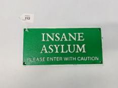 1 CAST IRON "INSANE ASYLUM" SIGN