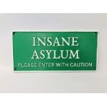 REPRODUCTION CAST SIGN "INSANE ASYLUM" PLEASE ENTER WITH CAUTION