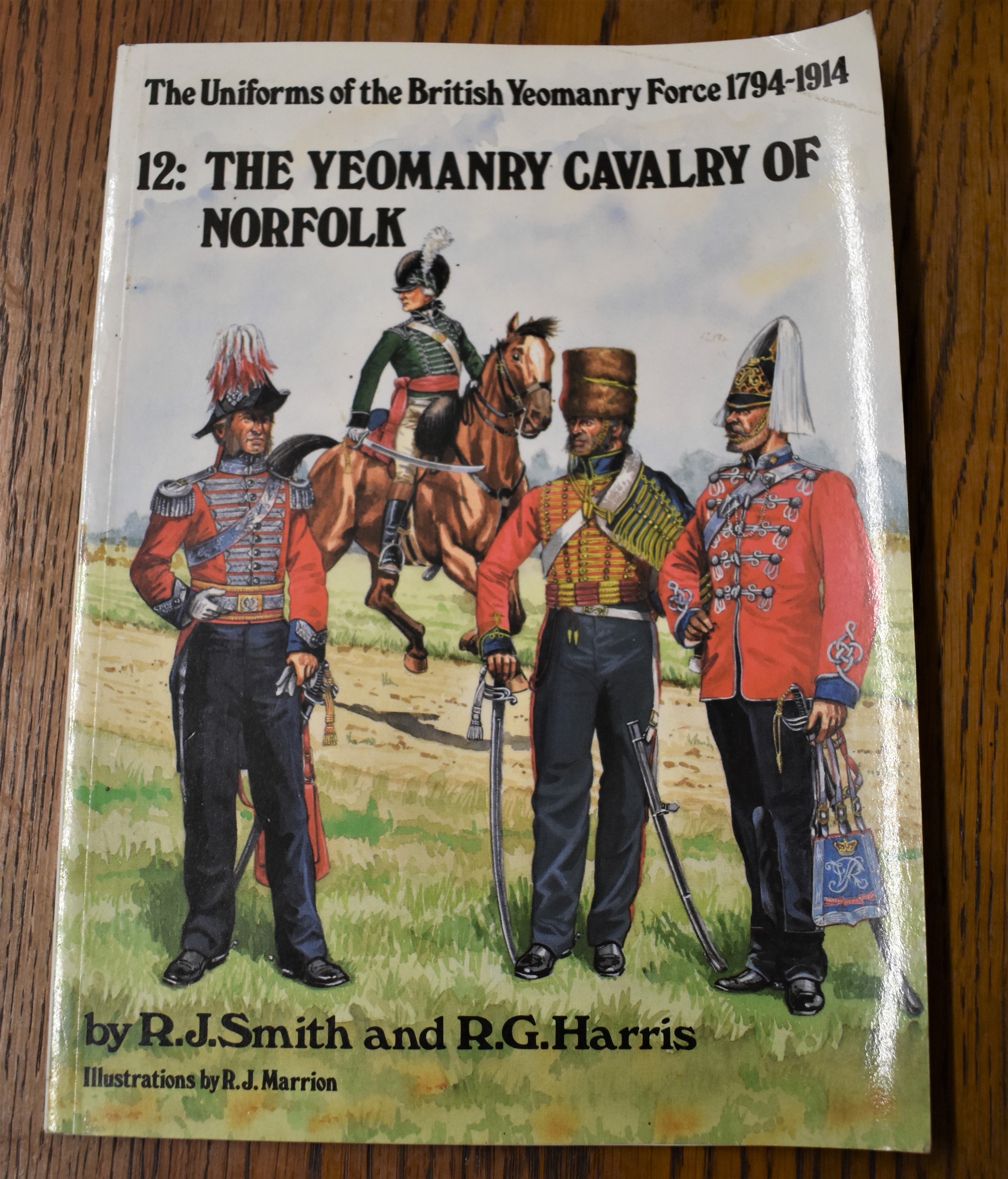 The Uniforms of the British Yeomanry Force 1794-1914 No.12: The Yeomanry Cavalry of Norfolk, by R.J.