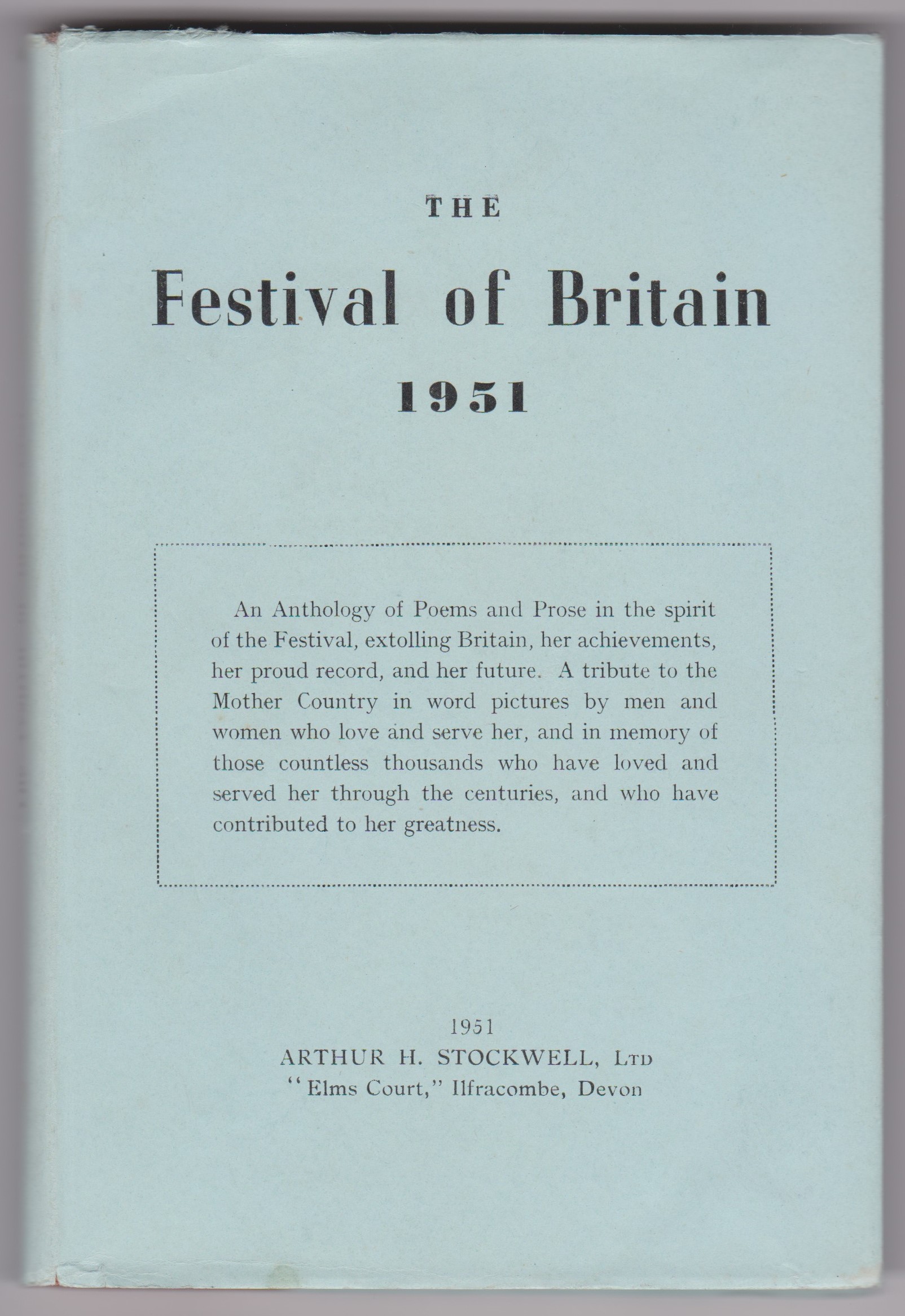 1951 Festival of Britain - An Anthology of Poems and Prose, Published Arthur H. Stockwell, Ltd,