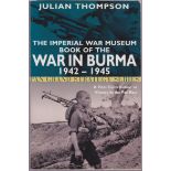 The Imperial War Museum Book of the War in Burma 1942-1945 (Pan Grand Strategy Series) by Julian