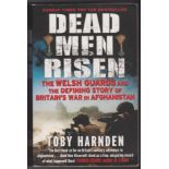 Dead Men Risen: The Welsh Guards and the Defining Story of Britain's War in Afghanistan by Toby