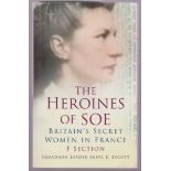The Heroines of SOE - Britain's Secret Women in France: F Section by Squadron Leader Beryl E.