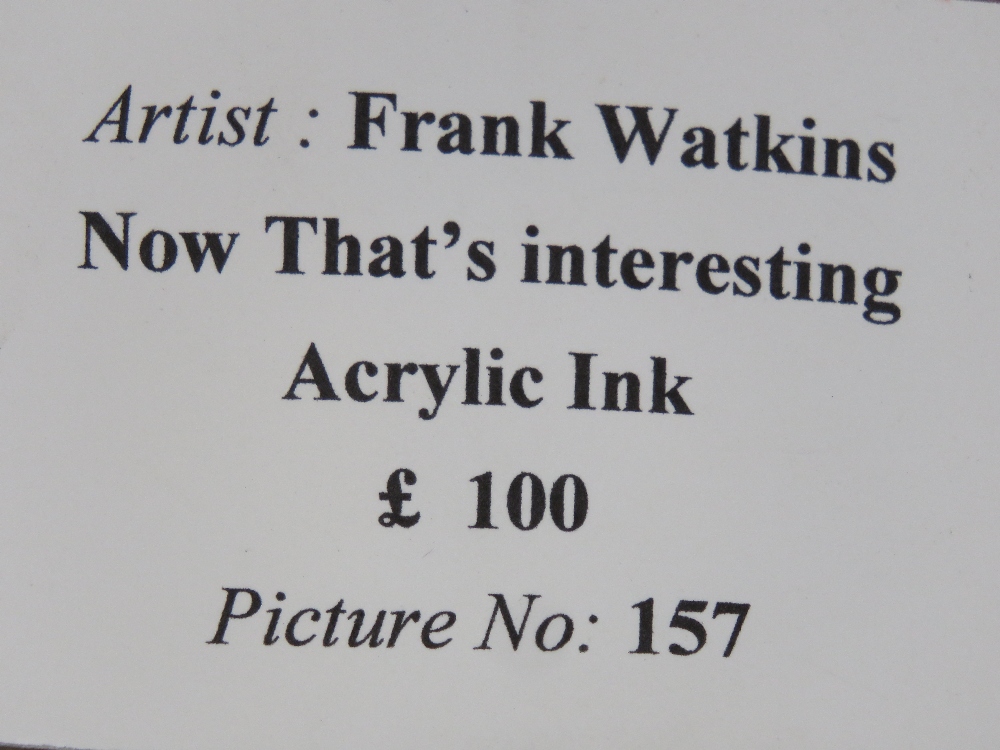 Frank Watkins; acrylic ink 'Now That's Interesting', having gallery label upon, framed 32 x 37cm. - Image 3 of 4