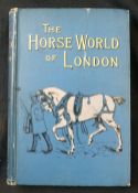 WILLIAM JOHN GORDON: THE HORSE-WORLD OF LONDON, London, The Religious Tract Society, 1893, 1st
