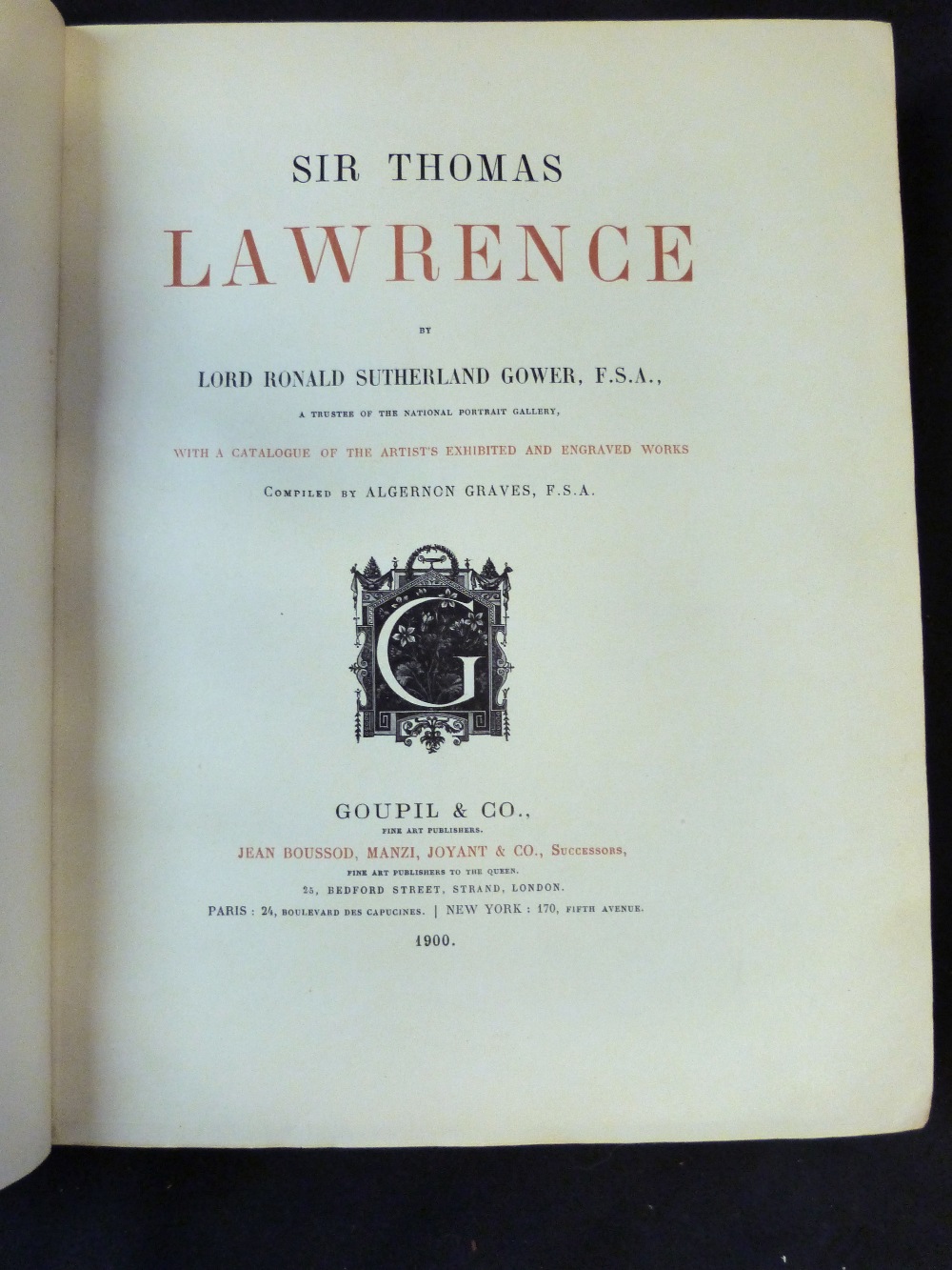 LORD RONALD SUTHERLAND GOWER: SIR THOMAS LAWRENCE, ed Algernon Craves, London, Paris and New York,