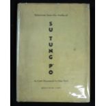 SU SHI: SELECTIONS FROM THE WORKS OF SU TUNG P'O (AD) 1036-1101, trans/ed Cyril Drummond le Gros