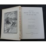 EDWARD WHYMPER: TRAVELS AMONGST THE GREAT ANDES OF THE EQUATOR, London, John Murray, 1892, 1st