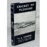 'Cricket My Pleasure'. A.A. Thomson. First edition, London 1953. Good dustwrapper. Presentation copy