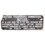 A British Transport Commission cast iron notice stating ''Any person not fastening this gate after