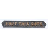 Original Cast Iron "Shut This Gate" Sign, length 43cm