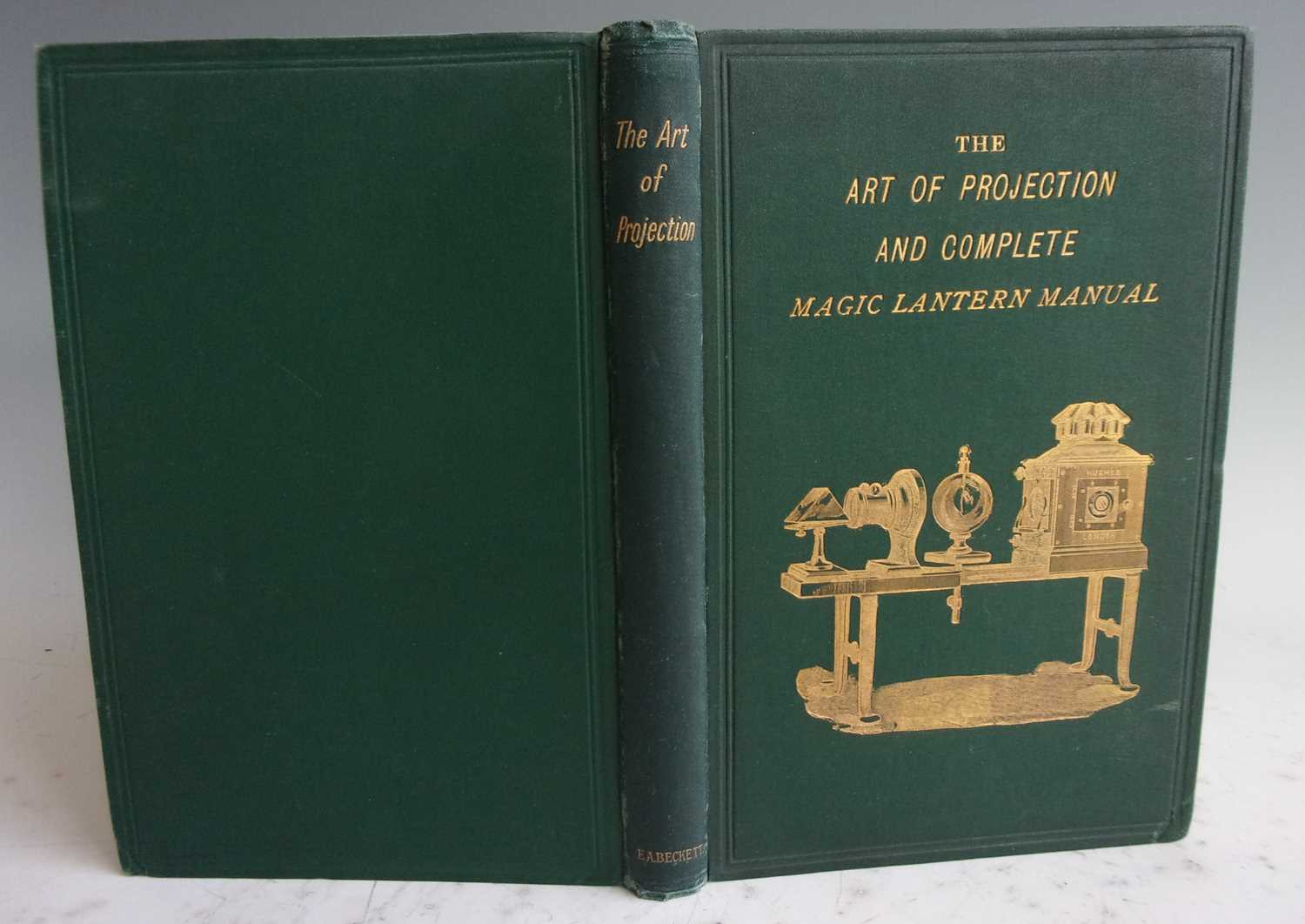 THE ART OF PROJECTION AND COMPLETE MAGIC LANTERN MANUAL, By an Expert. E.A. Beckett, London 1893.