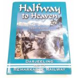 Terry Martin hardback book "Halfway to Heaven Darjeelings and Its Remarkable Railway", limited