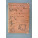 Paul N Hasluck, "The Watch Jobber's Handybook, a Practical Manual on Cleaning, Repairing and