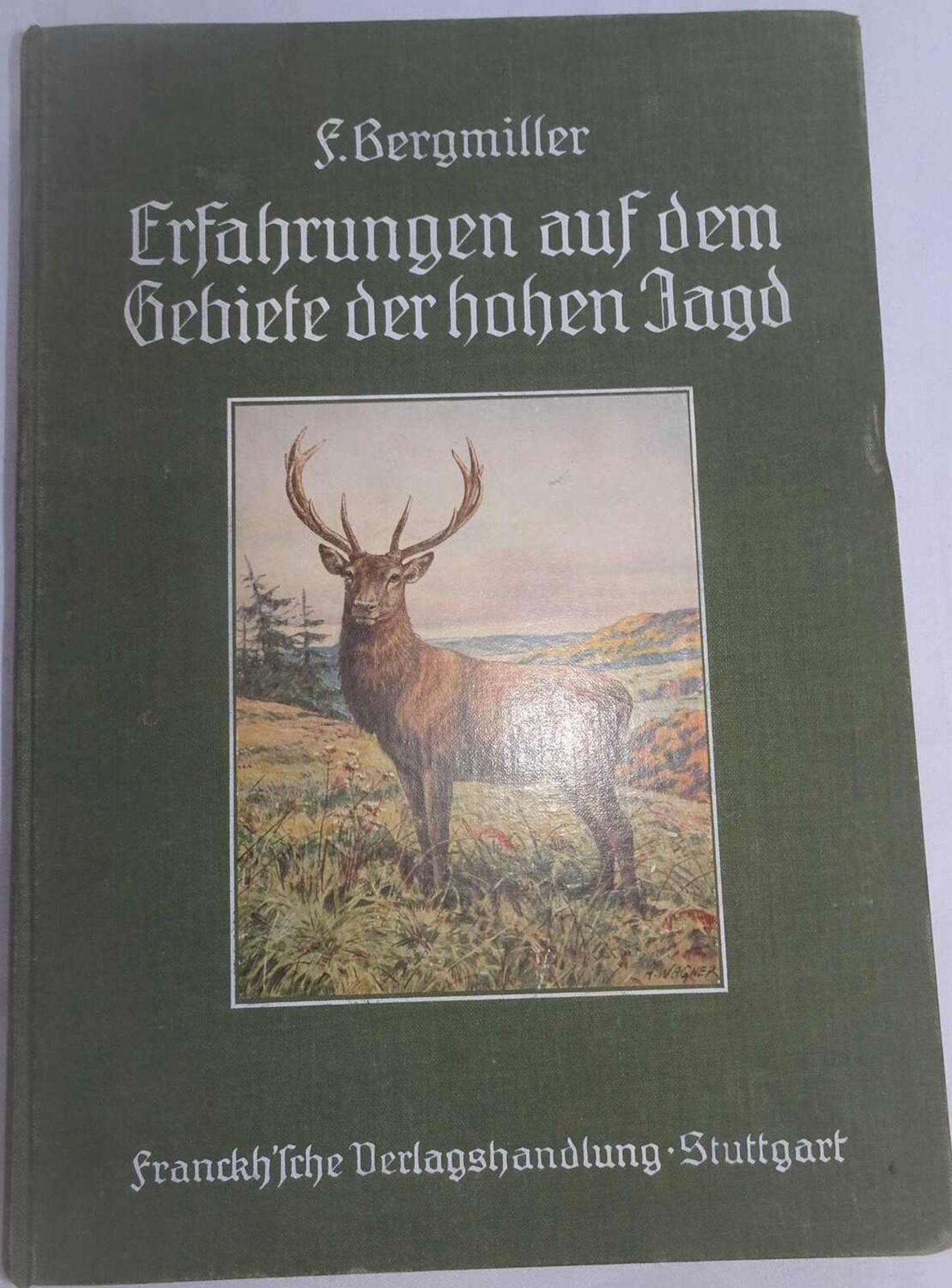 F. Bergmiller, Erfahrungen auf dem Gebiete der hohen Jagd. Stuttgart Kosmals, 1912F. Bergmiller, ex