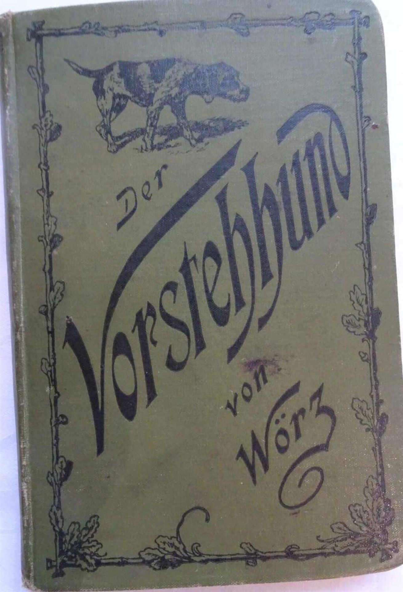 E. Wörz - Der vollständige Vorsteh- & Gebrauchshund, München, Heinrich Killinger 1894E. Wörz -