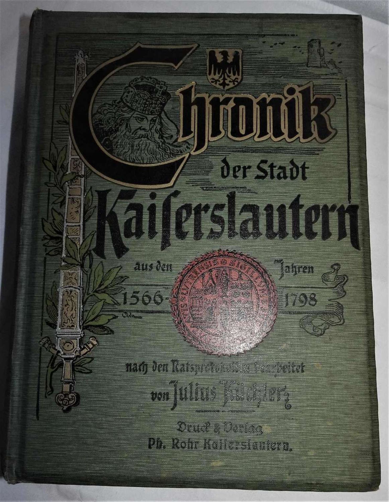 Chronik von Kaiserslautern von Julius Küchler 1566-1798. Ausgabe1905. Seltenes Buch, recht guter Z