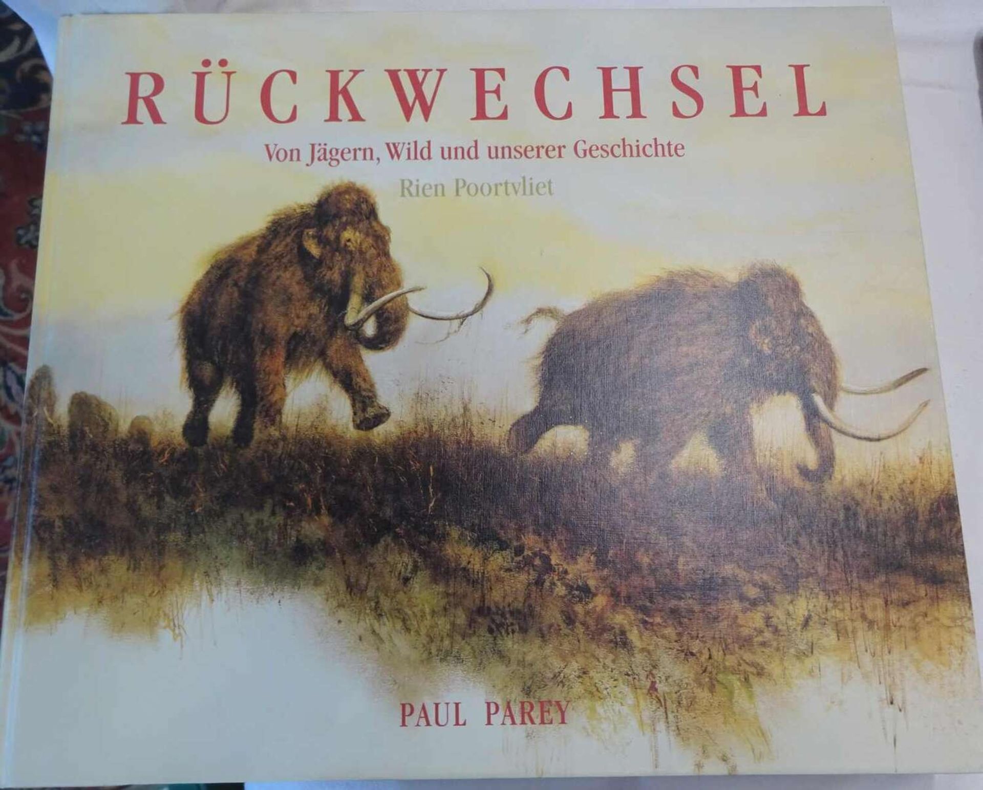 Paul Parey - Rückwechsel. Von Jägern, Wild und unserer Geschichte Rien Poortvliet. 1993Paul Parey