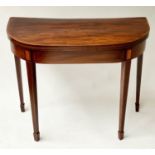 CARD TABLE, George III, D shaped figured mahogany and triple cross banded with foldover and baize