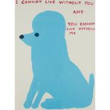 § DAVID SHRIGLEY O.B.E. (BRITISH B.1968) I CANNOT LIVE WITHOUT YOU - 2019