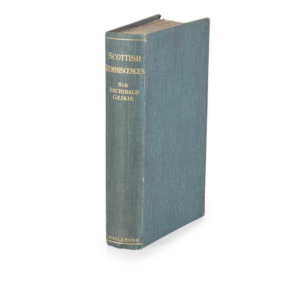 Geikie, Sir Archibald Scottish Reminiscences Glasgow: James Maclehose and Sons, 1904. First edition,