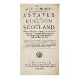Scotland - Laws and Acts comprising The acts and orders of the meeting of the Estates of the Kingdom