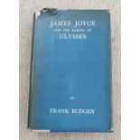 BUDGEN (Frank) - James Joyce and the Making of ULysses, 1st edition, dw (some tears) 1934