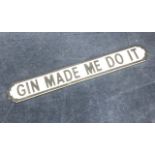 GIN MADE ME DO IT, A PAINTED WOOD STREET SIGN STYLE PLAQUE