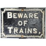 RAILWAYANA. BEWARE OF TRAINS, CAST IRON NOTICE, EARLY 20TH C, 37.5 X 25.5CM Cracked, affixed to part
