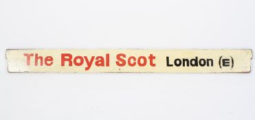 British Railways - A painted wood station destination sign for 'The Royal Scot' , London E',