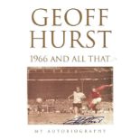 GEOFF HURST 1966 AND ALL THAT HAND SIGNED SPECIAL EDITION HARDBACK