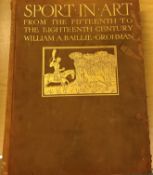 WILLIAM A BAILLIE-GROHMAN “Sport in Art and Iconography of Sport…”, published Ballantyne & Co.