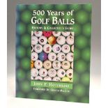 Hotchkiss, John F - “500 Years of Golf Balls – History and Collector’s Guide” 1st ed 1997 in the