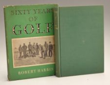 2x Classic Golf Books from the 1950s – Robert Harris – “Sixty Years of Golf” 1st ed 1953 c/w dust