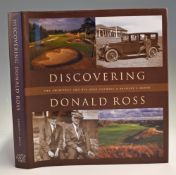 Klein, Bradley S - “Discovering Donald Ross-The Architect and His Golf Courses” 1st ed. 2001 publ’