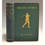 Vaile P A - “The Soul of Golf” 1st ed 1912 – original green and gilt pictorial cloth boards and