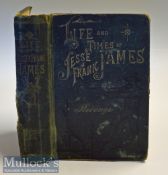 Americana - Jesse James – The Life, Times and Treacherous Death of Jesse James – The Only correct